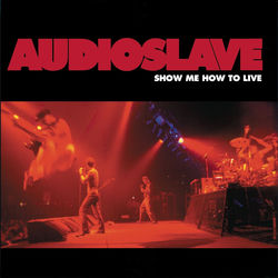 کاور آهنگ Show Me How to Live از Audioslave