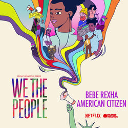 American Citizen (from the Netflix Series We The People) - Bebe Rexha