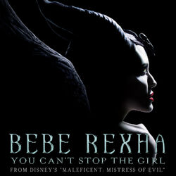 You Can't Stop the Girl (From Disney's Maleficent Mistress of Evil) - Bebe Rexha