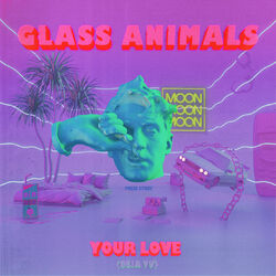 Your Love (Déjà Vu) - Glass Animals