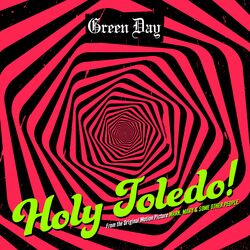 کاور آهنگ Holy Toledo! (from the Original Motion Picture “Mark, Mary & Some Other People”) از Green Day