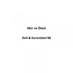 Deli (Eurovision 08) - Mor ve Ötesi