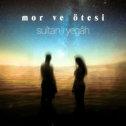 کاور آهنگ Sultan-ı Yegâh از Mor ve Ötesi