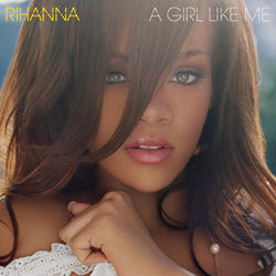 A Girl Like Me - Rihanna