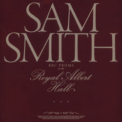 Lay Me Down (BBC Proms At The Royal Albert Hall) - Sam Smith
