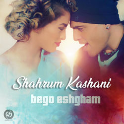 Bego Eshgham - Shahram Kashani